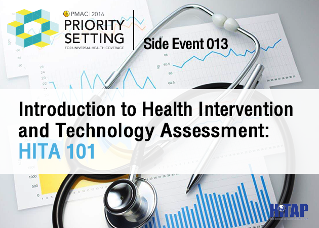 PMAC 2016 Side Event (SE 013): Introduction to Health Intervention and Technology Assessment: HITA 101